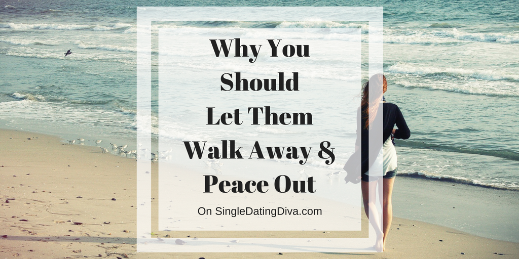 Why You Should Let Them Walk Away and Peace Out – Empowerment Coach Suzie